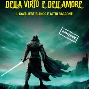 Le cronache della virtù e dell'amore